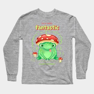 You are toadally fantastic Long Sleeve T-Shirt